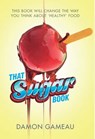 That Sugar Book - Damon Gameau - 9781447299721