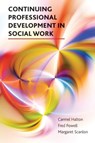 Continuing Professional Development in Social Work - Carmel Halton ; Fred Powell ; Margaret Scanlon - 9781447307372