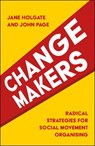 Changemakers - Jane (University of Leeds) Holgate ; John (Ella Baker School of Organising) Page - 9781447328810