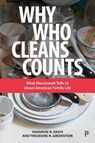 Why Who Cleans Counts - SHANNON (SHANNON N. DAVIS IS PROFESSOR OF SOCIOLOGY AT GEORGE MASON UNIVERSITY. SHE STUDIES THE DIVISION OF HOUSEHOLD LABOR AND GENDER IDEOLOGIES,  as well as undergraduate researchers and their mentors.) Davis ; Theodore N (North Carolina University) Greenstein - 9781447336754