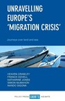 Unravelling Europe's 'Migration Crisis' - Heaven Crawley ; Franck (University of Oxford) Duvell ; Katharine (Coventry University) Jones ; Simon (Coventry University) McMahon - 9781447343219
