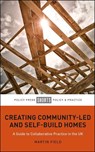 Creating Community-Led and Self-Build Homes - Martin (Centre for Comparative Housing Research Field - 9781447344391