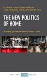 The New Politics of Home - ELEANOR (UNIVERSITY OF KENT) JUPP ; SOPHIE (VISITING FELLOW,  Reading University) Bowlby ; Jane (Independent Scholar) Franklin ; Sarah Marie (University of Manchester) Hall - 9781447351849