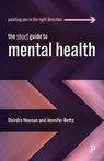 The Short Guide to Mental Health - Deirdre (Faculty of Health and Social Sciences Heenan ; Jennifer (Ulster University) Betts - 9781447352440