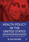 Health Policy in the United States - B. Guy (University of Pittsburgh) Peters - 9781447357766
