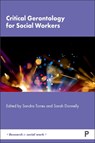 Critical Gerontology for Social Workers - Sandra (Uppsala University Torres ; Sarah (University College Dublin Donnelly - 9781447360445