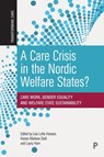 A Care Crisis in the Nordic Welfare States? - Lise Lotte (Roskilde University) Hansen ; Hanne Marlene (Roskilde University) Dahl ; Laura (Roskilde University) Horn - 9781447361350