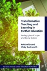 Transformative Teaching and Learning in Further Education - Rob (Birmingham City University) Smith ; Vicky (Edgehill University) Duckworth - 9781447362333