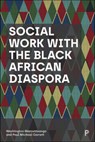 Social Work with the Black African Diaspora - Washington (Independent scholar Marovatsanga ; Paul Michael (National University of Ireland Garrett - 9781447363118