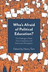 Who's Afraid of Political Education?: The Challenge to Teach Civic Competence and Democratic Participation - Titus Alexander - 9781447366966