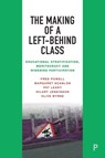 The Making of a Left-Behind Class - Fred (University College Cork) Powell ; Margaret (University College Cork) Scanlon ; Pat (University College Cork) Leahy ; Hilary (University College Cork) Jenkinson - 9781447367949