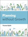 Planning Without Growth - Yvonne (Bartlett School of Planning Rydin - 9781447369776