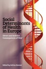 Social Determinants of Health in Europe: Direct and Indirect Consequences of War - Adrian Bonner - 9781447373278
