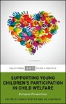 Supporting Young Children’s Participation in Child Welfare - Karen (Queen's University Belfast) Winter ; Gillian (University of Sussex) Ruch - 9781447376033