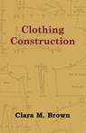Clothing Construction - Clara M. Brown - 9781447401346