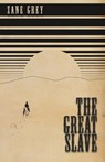 The Great Slave - Zane Grey - 9781447404613
