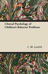 Clinical Psychology of Children's Behavior Problems - C. M. Louttit - 9781447425410