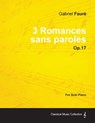3 Romances Sans Paroles Op.17 - For Solo Piano (1878) - Gabriel Faure - 9781447474661