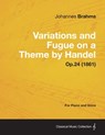 Variations and Fugue on a Theme by Handel - For Solo Piano Op.24 (1861) - Johannes Brahms - 9781447475736