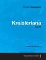 Kreisleriana - A Score for Solo Piano Op.16 - Robert Schumann - 9781447476054