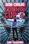 County Cup (4): Cup Clashes - Rob Childs - 9781448101825