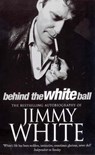 Behind The White Ball - Jimmy White - 9781448108992