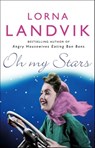 Oh My Stars - Lorna Landvik - 9781448110162