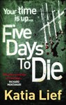 Five Days to Die - Katia Lief - 9781448116157