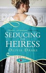 Seducing the Heiress: A Rouge Regency Romance - Olivia Drake - 9781448116805
