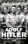 The Dark Charisma of Adolf Hitler - Laurence Rees - 9781448117291