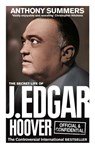Official and Confidential: The Secret Life of J Edgar Hoover - Anthony Summers - 9781448117567