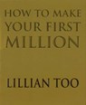 How To Make Your First Million - Lillian Too - 9781448118496