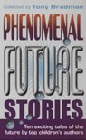 Phenomenal Future Stories - Tony Bradman - 9781448119721
