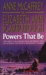 Powers That Be - Anne McCaffrey ; Elizabeth Ann Scarborough - 9781448127917
