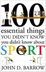 100 Essential Things You Didn't Know You Didn't Know About Sport - John D. Barrow - 9781448129546