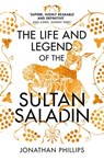 The Life and Legend of the Sultan Saladin - Jonathan Phillips - 9781448129683
