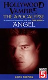 Hollywood Vampire: The Apocalypse - An Unofficial and Unauthorised Guide to the Final Season of Angel - Keith Topping - 9781448132294