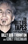 The Billy Bob Tapes - Billy Bob Thornton ; Kinky Friedman - 9781448132751