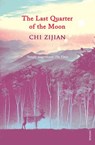 The Last Quarter of the Moon - Chi Zijian - 9781448137589