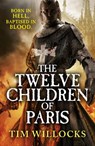 The Twelve Children of Paris - Tim Willocks - 9781448139996