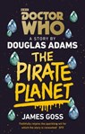 Doctor Who: The Pirate Planet - Douglas Adams ; James Goss - 9781448141692