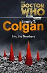 Doctor Who: Into the Nowhere (Time Trips) - Jenny T Colgan - 9781448141838