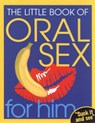 The Little Book Of Oral Sex For Him - Ebury Publishing - 9781448146284