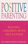Positive Parenting - Elizabeth Hartley-Brewer - 9781448146734