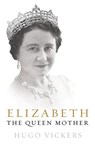 Elizabeth, The Queen Mother - Hugo Vickers - 9781448150724