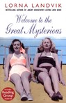 Welcome To The Great Mysterious - Lorna Landvik - 9781448153992