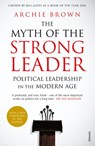 The Myth of the Strong Leader - Archie Brown - 9781448156986