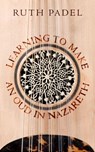 Learning to Make an Oud in Nazareth - Ruth Padel - 9781448161553