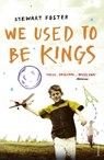 We Used to Be Kings - Stewart Foster - 9781448162383