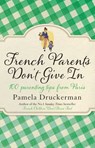 French Parents Don't Give In - Pamela Druckerman - 9781448167258